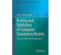 Testing And Validation Of Computer Simulation Models