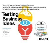 Testing Business Ideas: Mit kleinem Einsatz durch schnelle Experimente zu großen Gewinnen