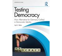 Testing Democracy How Alternative for Germany Crafted a Democratic Identity - April L. Reber - Routledge - ebook (ePub) - Livre