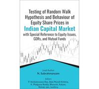 Testing of Random Walk Hypothesis and Behaviour of Equity Share Prices in Indian Capital Market with Special Reference to Equity Issues, GDRs, and Mutual Funds
