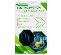 Testing Python Applications: A Guide to Unit Testing and Debugging for Reliable Code