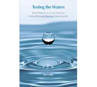 Testing the Waters: Infant Baptism as a Case Study for Doing Reformed Theology Interculturally