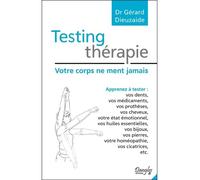 Testing Thérapie - Votre corps ne ment jamais - Gérard Dieuzaide - Dangles - broché - Guide