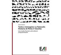 Testo E Immagine: La Naturalis Historia Di Plinio Il Vecchio