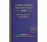 Testo Unico degli Enti Locali 2026: D.Lgs. 18 agosto 2000, n. 267 Testo vigente aggiornato con modifiche integrate