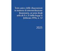 Testo unico delle disposizioni in materia di intermediazione finanziaria, ai sensi degli articoli 8 e 21 della legge 6 febbraio 1996, n. 52: 2025