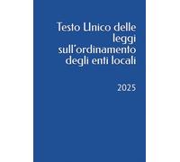 Testo Unico delle leggi sull’ordinamento degli enti locali: 2025