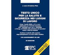 Testo unico per la salute e sicurezza nei luoghi di lavoro. Con aggiornamenti online