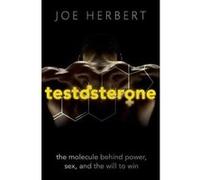 Testosterone: The molecule behind power, sex, and the will to win - [Livre en VO] Joe Herbert (Auteur)