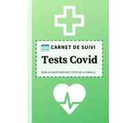 Tests Covid - Carnet de suivi pour protocole sanitaire: Cahier prérempli pour simplifier le contrôle de vos autotests en toute sécurité