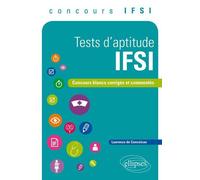 Tests d’aptitude IFSI. Concours blancs corrigés et commentés, concours IFSI - Conceicao de - Ellipses - broché - Scolaire / Universitaire