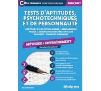 Tests d’aptitudes, psychotechniques et de personnalité - Méthode + Entraînement: Parcours de sélection Armée/Gendarmerie/Police/Administration pénitentiaire/Douanes/Finances publiques