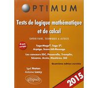 Tests de logique mathématique et de cacul : savoir-faire, techniques et astuces: Tage-Mage, Tage 2, Arpège, Score IAE-Message, les concours ESC, Passerelle, Tremplin, Sésame, Accès, Mastères, IAE