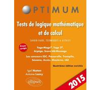 Tests de logique mathématique et de calcul. Savoir-faire, techniques et astuces. Tage-Mage®, Tage 2®, Arpège, Score IAE-Message. Les concours ESC, Passerelle, Tremplin, Sésame, Acces, Mastères, IAE - 