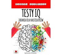 Tests de QI. Tâches pour les adolescents - Agnieszka Wileńska (Literatur für Jugendliche auf Polnisch)