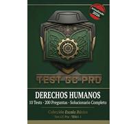 Tests Derechos Humanos (Tema 1) - Guardia Civil Escala Básica: 10 Tests · 200 Preguntas Tipo Test · Solucionario Completo con Texto Literal Oficial