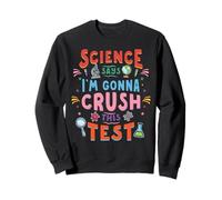 Tests d'État La science dit que je vais écraser la journée Sweatshirt
