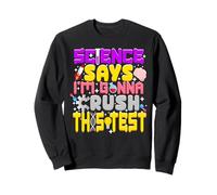 Tests d'État La science dit que je vais écraser la journée Sweatshirt