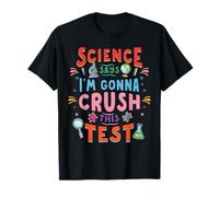 Tests d'État La science dit que je vais écraser la journée T-Shirt