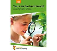 Tests im Sachunterricht - Lernzielkontrollen 3. Klasse, A4-Heft: Übungen in Sachkunde mit Lösungen - Sachthemen wiederholen, üben, verstehen und testen