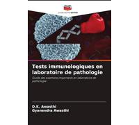 Tests immunologiques en laboratoire de pathologie: Guide des examens importants en laboratoire de pathologie