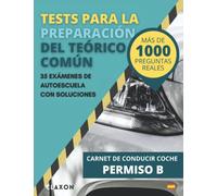 Tests para la preparación del teórico común | Carnet de conducir coche permiso B: Más de 1000 preguntas reales | 35 exámenes de autoescuela con soluciones