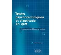 Tests psychotechniques Tests d'aptitude en QCM: Concours paramédicaux et sociaux