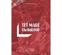 Tèt Maré Gwadloup La route du madras de l'Inde à la Guadeloupe - Rony Théophile - Neg Mawon - broché - Monographie