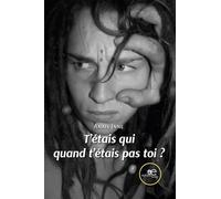 T'étais qui quand t'étais pas toi ?