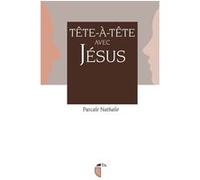 Tête-à-tête avec Jésus - Pascale Nathalie - Its Editions - broché - Essai