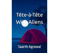 Tête-à-Tête with Aliens: A Sci-Fi Adventure of Portals, Planets, and Survival: A thrilling alien encounter, interplanetary portals, and the fight to save Earth