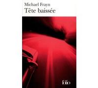 Tête baissée Michael Frayn (Auteur), Pierre Charras (Traduction)