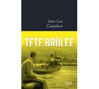 Tête brûlée - Jean-Luc Coatalem - Stock - broché - Roman