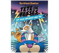 Tête De Fesses - Tome 6 - Tête De Fesses Est Plus Méchant Que Toi