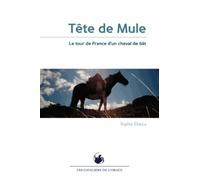 Tête de mule: Le tour de France d'un cheval de bât
