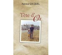 Tête d'Or - Patrice Gicquel - Books On Demand - broché - Roman