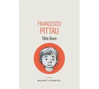 Tête-dure - Francesco Pittau - Buchet-Chastel - broché - Roman