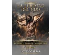 Tetélestai, la Libertad del Hijo: El grito que canceló la deuda del Mundo y encendió la Libertad de las Generaciones! Tomo III.