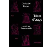 Têtes d'orages.Essais sur l'ingouvernable - Christian Ferrer - Rue Des Cascades - broché - Essai