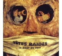 Tetes Raides - Le Bout du Toit