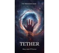 Tether The Resonant Saga, #1 - Mary Jane OConnor - Ky’s Kingdom Publishing LLC - ebook (ePub) - Livre