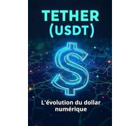 Tether (USDT) L'évolution du dollar numérique: Transparence, risques et rôle dans le système financier mondial