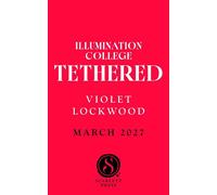 Tethered A stunning dark academia duology laced with gothic tension and forbidden romance - Violet Lockwood - Scarlett Press - ebook (ePub) - Livre