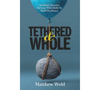 Tethered and Whole: Avoiding Educator Burnout With Skills to Build Resilience