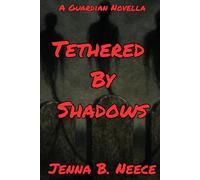 Tethered By Shadows: A Guardian Novella