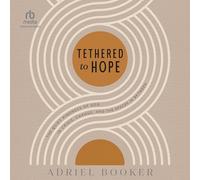 Tethered to Hope: The Quiet Kindness of God in Crisis, Change, and the Spaces in Between