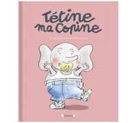 Susie Morgenstern – Tétine, ma copine – Album jeunesse, À partir de 2 ans – Relié