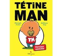 Tetine man - version enrichie Christophe Nicolas (Auteur), Guillaume Long (Illustration)