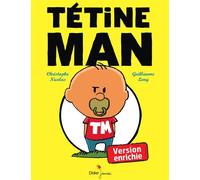 Tetine man - version enrichie - Christophe Nicolas - Didier Jeunesse - cartonné - Bande dessinée