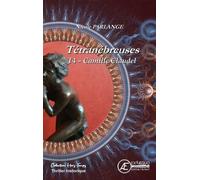 Tétranébreuses Tome 4 - Camille Claudel